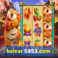 baixar 5853.com